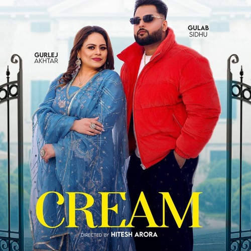 Cream | Gulab Sidhu | Gurlez Akhtar