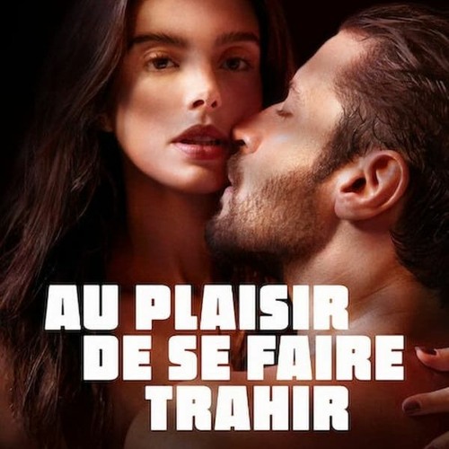17u[1080p - HD] Au plaisir de se faire trahir <Téléchargement in français>