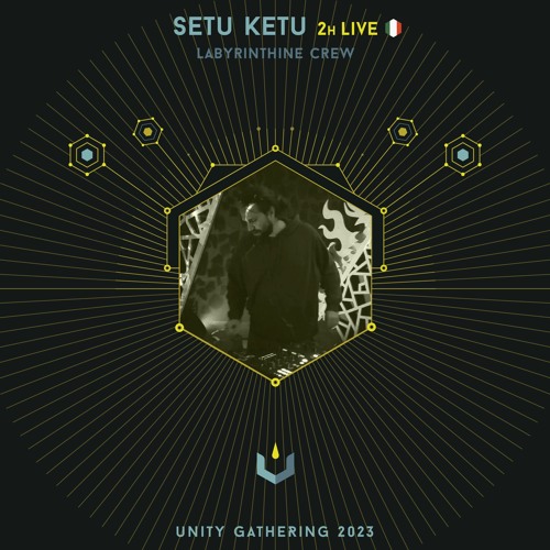 Unitales Chapter XV - SETU KETU - Message to Unity Gathering 2023
