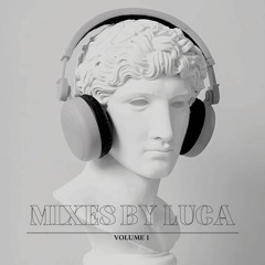 Mixes by Luca - Volume 1