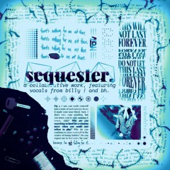 sequester, featuring billy ! and bh.