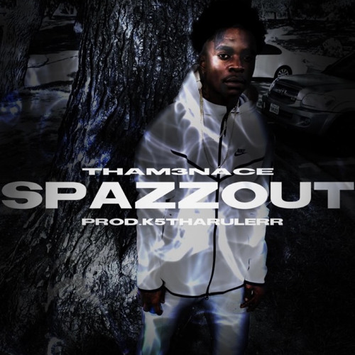 ThaM3nace - SPAZZOUT (Prod.K5ThaRulerr)