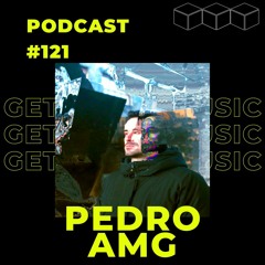 GetLostInMusic - Podcast #121 - Pedro AMG