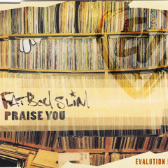 Fatboy Slim - Praise You (Evalution Remix) [FREE DL]