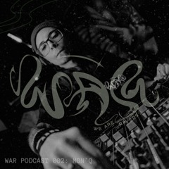 WAR PODCAST SERIES 002: Mon´Q