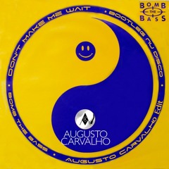 Bomb The Bass - Don't Make Me Wait(Bootleg Nu Disco Augusto Carvalho Edit)