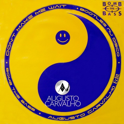 Bomb The Bass - Don't Make Me Wait(Bootleg Nu Disco Augusto Carvalho Edit)