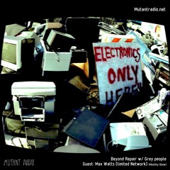 Beyond Repair w. Grey People invites Max Watts [16.08.2020]