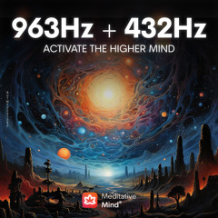 963Hz + 432Hz || Activate the Higher Mind || Frequency of Gods to Elevate your Energy