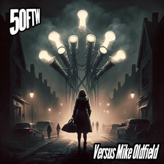 50FTW Versus Mike Oldfield