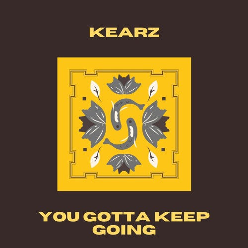 Kearz - You Gotta Keep Going Mix