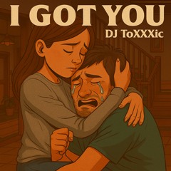 I Got You