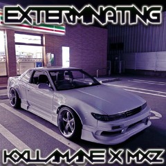 MXZ+ X KXLLAMANE - EXTERMINATING (bday special)