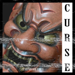 Curse (SCORPION NOH REMIX)