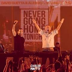 David Guetta, Alesso Vs Calvin Harris - Never Going Home Tonight (Minetti 'Outside' Edit)
