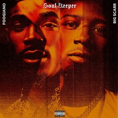 Foogiano & Big Scarr — Soul Keeper