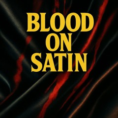 Blood on satin