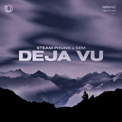 Steam Phunk x SEM - Deja Vu