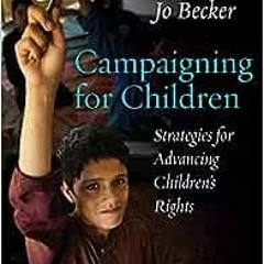 ( umKH ) Campaigning for Children: Strategies for Advancing Children's Rights by Jo Becker ( TLo