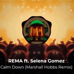 REMA ft. Selena Gomez - Calm Down (Marshall Hobbs Remix)