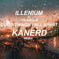 Illenium x Jon Bellon - Good things fall apart (KanerD Remix)