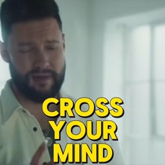 Calum Scott - Cross Your Mind (Wizzy Remix)