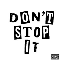 Don't Stop It