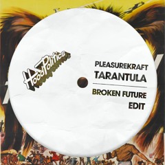 Pleasurekraft - Tarantula [Broken Future Edit]