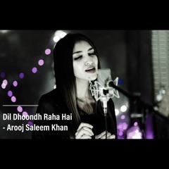 Dil Dhoondh Raha Hai - Arooj Saleem Khan || New Song 2021 || Pakistani Song || OST