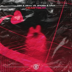 Tom & Dexx vs. 2Fazes - Heartbeat (feat CaoX) [Extended Mix]