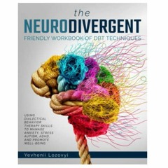Read Now [PDF] The Neurodivergent Friendly Workbook of DBT Skills