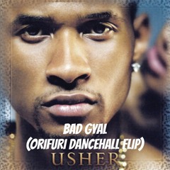 Usher - Bad Gyal (ORIFURI Dancehall Remix) Pitched Down