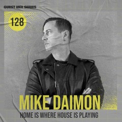 Home Is Where House Is Playing 128 [Housepedia Podcasts] I Mike Daimon