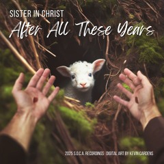 Sister in Christ - After All These Years