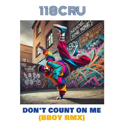 118Cru - Dont Count On Me (BBoy RMX)