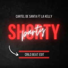 Cartel De Santa Ft La Kelly - Shorty Party (Crilo Beat Edit)