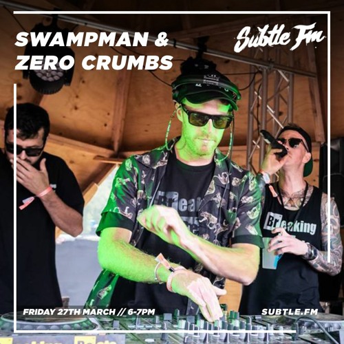 Swampman & Zero Crumbs - Subtle FM - 27/03/2020