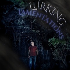 Lurking Lamentations