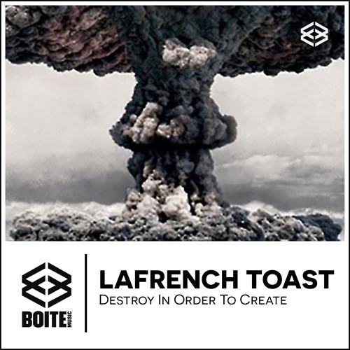 [BM080] LAFRENCH TOAST - Destroy In Order To Create (Original Mix)