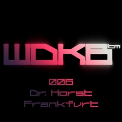 WDKB Cast 006 - Dr.horst.frankfvrt
