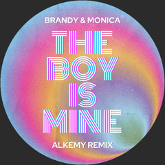 Brandy & Monica - The Boy Is Mine (ALKEMY REMIX) *FREE DOWNLOAD*