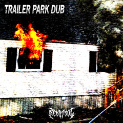 TRAILER PARK DUB [FREE DL]