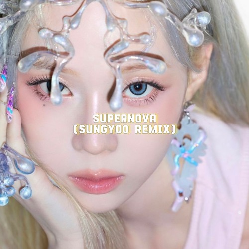 Stream aespa - Supernova (SUNGYOO REMIX) [Extended Mix] by