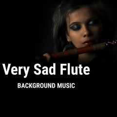 Very Sad Flute Background Music For Sad Poetry