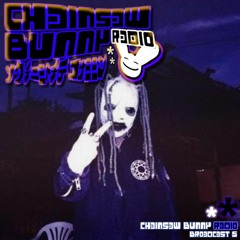 CHAINSAW BUNNY RADIO: BROADCAST 5