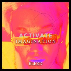 ElezD - Activate Imagination (Original Mix)