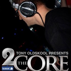 Tony Oldskool - To The Core
