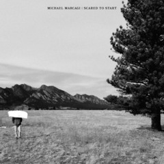 Scared To Start Michael Marcagi And she said "Don't you wait to try it Are you scared to find it? An