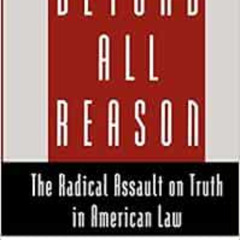 [VIEW] EPUB 📁 Beyond All Reason: The Radical Assault on Truth in American Law by Dan