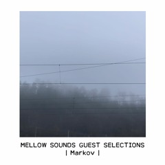 Mellow Sounds Guest Selections | Markov